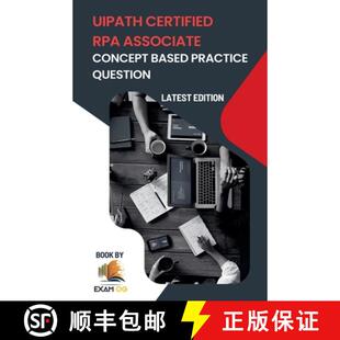 【3-4周达】Concept Based Practice Questions for UiPath RPA Associate Certification Latest Edition 2023 [9798215204627]