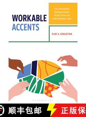 【3-4周达】Workable Accents: How International Teaching Assistants Vocally Fashion and Contest Academ... [9781666958331]