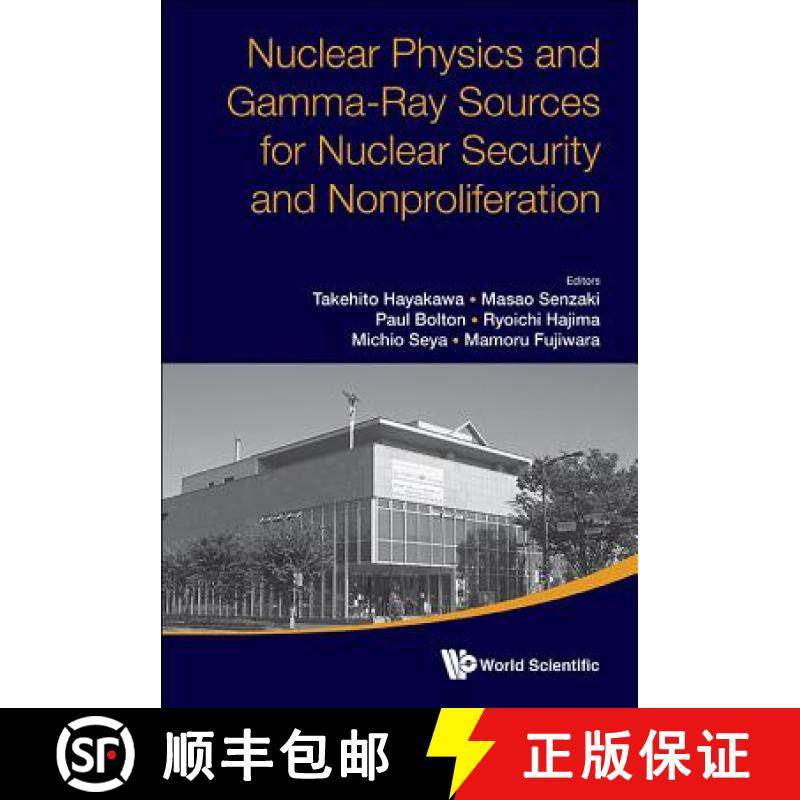【3-4周达】Nuclear Physics and Gamma-Ray Sources for Nuclear Security and Nonproliferation - Proceedi... [9789814635448]