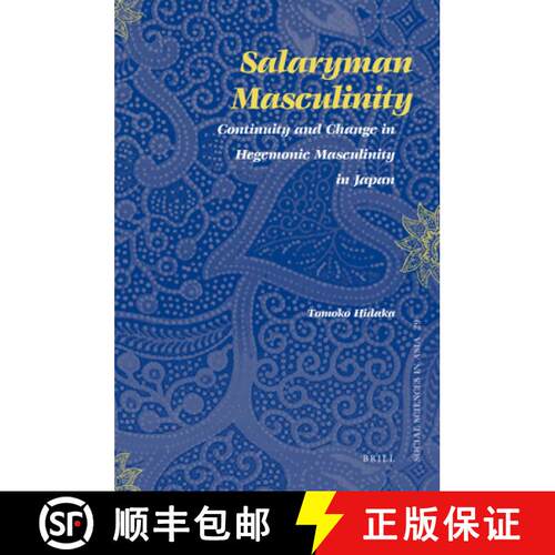 预订 Salaryman Masculinity: Continuity and Change in Hegemonic Masculinity in Japan [9789004183032]