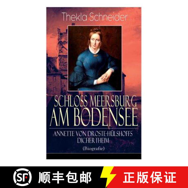 【3-4周达】Schloss Meersburg am Bodensee: Annette von Droste-H lshoffs Dichertheim (Biografie): Die L... [9788027319367]