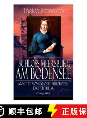 【3-4周达】Schloss Meersburg am Bodensee: Annette von Droste-H lshoffs Dichertheim (Biografie): Die L... [9788027319367]
