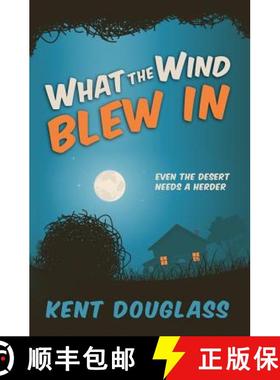 【3-4周达】What the Wind Blew In: Even the desert needs a herder [9780990916703]