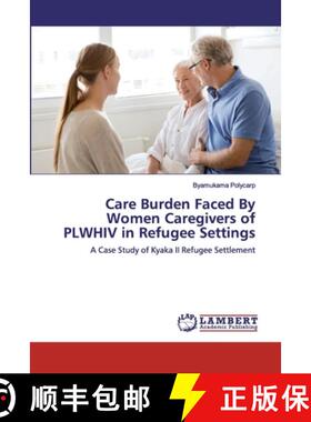 预订 Care Burden Faced By Women Caregivers of PLWHIV in Refugee Settings [9786200281784]