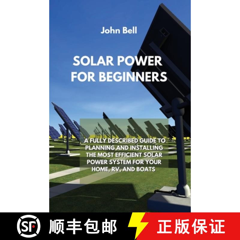 【4周达】Solar Power for Beginners: A Fully Described Guide to Planning and Installing the Most Effic... [9781801894982]