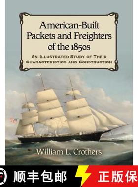 【3-4周达】American-Built Packets and Freighters of the 1850s : An Illustrated Study of Their Charact... [9780786470068]