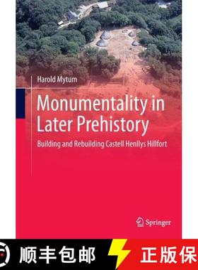【3-4周达】Monumentality in Later Prehistory : Building and Rebuilding Castell Henllys Hillfort [9781493947867]
