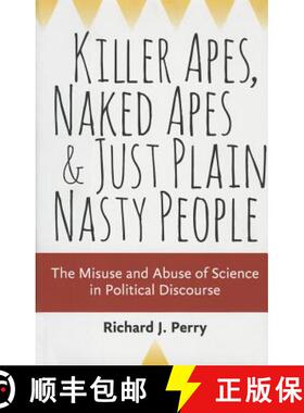 【3-4周达】Killer Apes, Naked Apes, and Just Plain Nasty People – the Misuse and Abuse of Science in... [9781421417516]