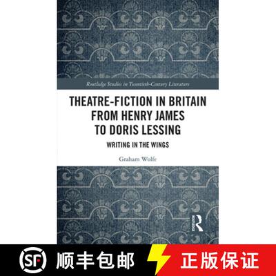【3-4周达】精装 Theatre-Fiction in Britain from Henry James to Doris Lessing: Writing in the Wings [9780367332167]