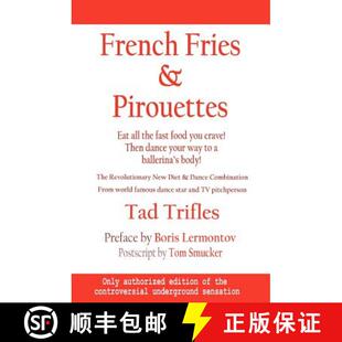 【3-4周达】French Fries & Pirouettes: Eat all the fast food you crave. Then dance your way to a balle... [9780615668000]