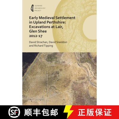 【3-4周达】Early Medieval Settlement in Upland Perthshire: Excavations at Lair, Glen Shee 2012-17 [9781789693157]