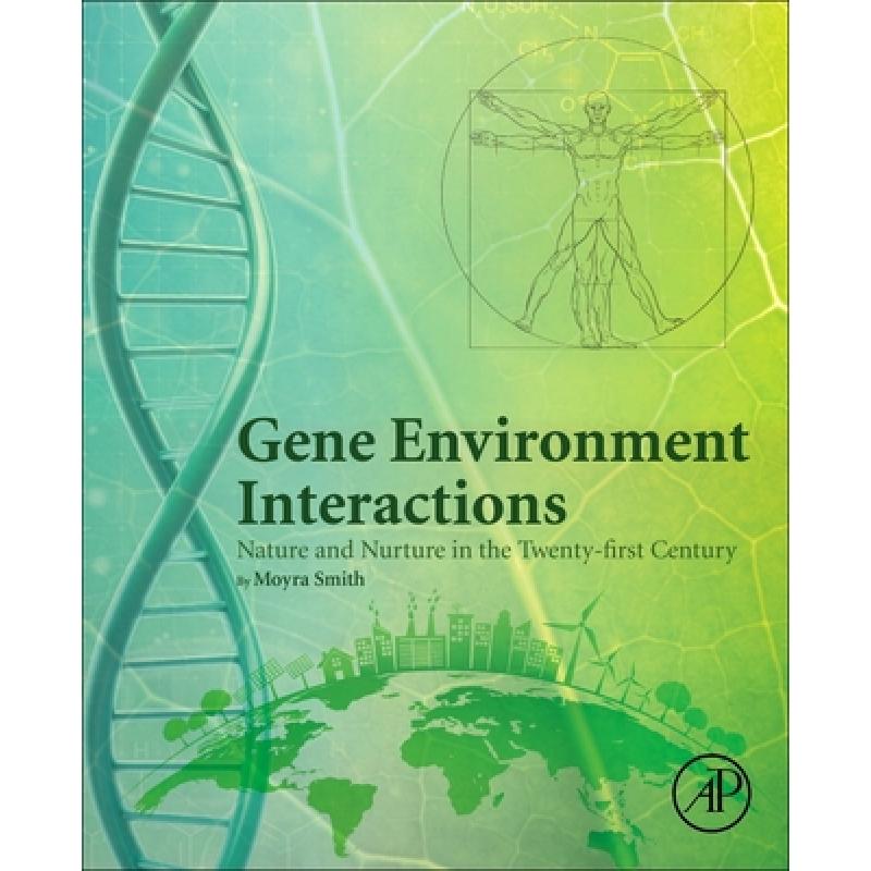 【4周达】Gene Environment Interactions: Nature and Nurture in the Twenty-First Century [9780128196137]