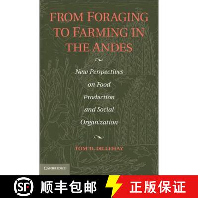 【3-4周达】From Foraging to Farming in the Andes: New Perspectives on Food Production and Social Orga... [9781107005273]
