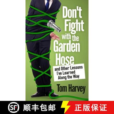 【3-4周达】Don't Fight With the Garden Hose and Other Lessons I've Learned Along the Way [9780982874233]