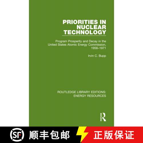 【3-4周达】Priorities in Nuclear Technology : Program Prosperity and Decay in the United States Atomi... [9780367230913]