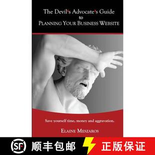 【3-4周达】The Devil's Advocate's Guide to Planning Your Business Website: Save yourself time, money ... [9780996354301]