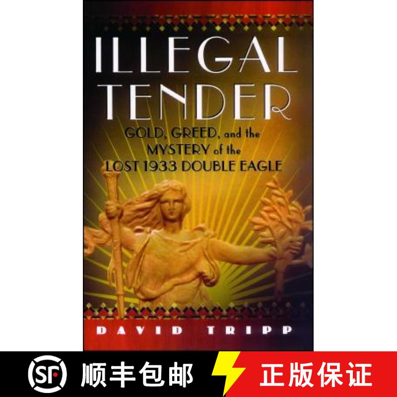 【3-4周达】Illegal Tender : Gold, Greed, and the Mystery of the Lost 1933 Double Eagle [9780743274357]