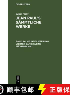 预订 Jean Paul's Sämmtliche Werke, Band 44, Neunte Lieferung. Vierter Band: Kleine Bücherschau [9783111305967]