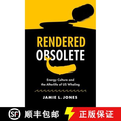 预订 Rendered Obsolete – Energy Culture and the Afterlife of US Whaling [9781469674827]