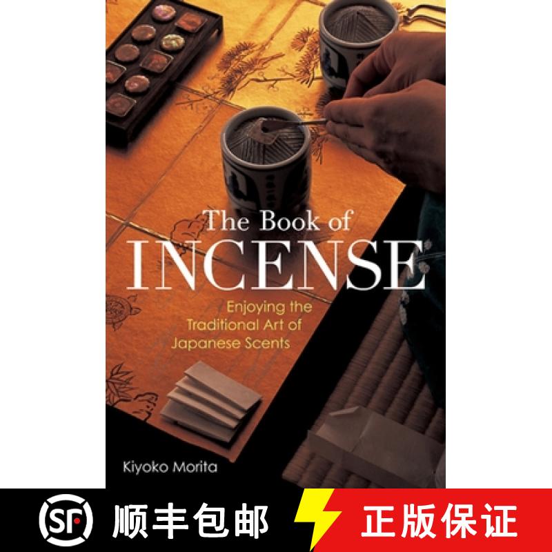 【3-4周达】The Book of Incense: Enjoying the Traditional Art of Japanese Scents [9781568365725]