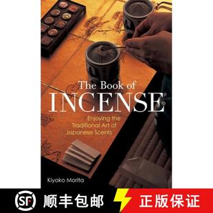 【3-4周达】The Book of Incense: Enjoying the Traditional Art of Japanese Scents [9781568365725]