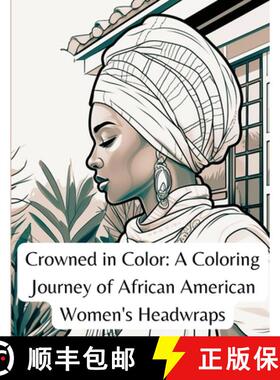 【3-4周达】Crowned in Color: A Coloring Journey of African American Women's Headwraps [9781312496736]