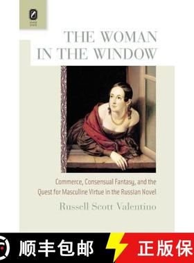 【3-4周达】The Woman in the Window: Commerce, Consensual Fantasy, and the Quest for Masculine Virtue ... [9780814252871]