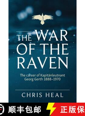 预订 The War of the Raven: The career of Kapitӓnleutnant Georg Gerth 1888-1970 [9781916194472]