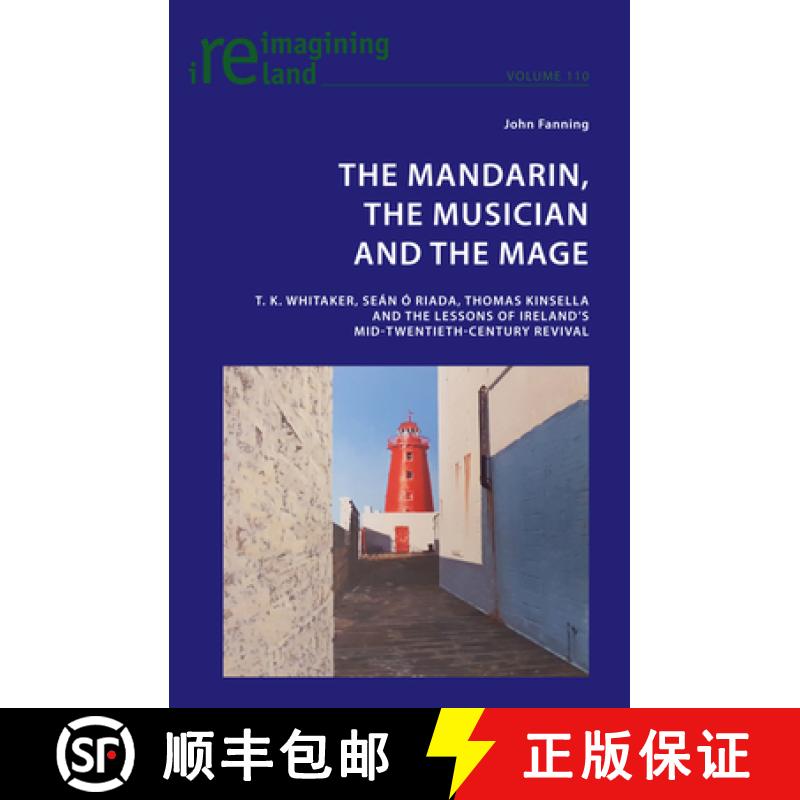 【3-4周达】The Mandarin, the Musician and the Mage : T. K. Whitaker, Sean Ó Riada, Thomas Kinsella a... [9781800795990]