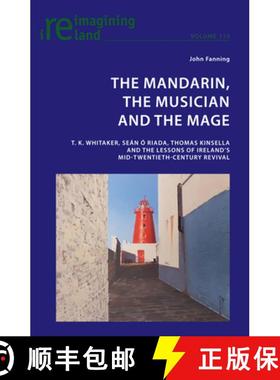【3-4周达】The Mandarin, the Musician and the Mage : T. K. Whitaker, Sean Ó Riada, Thomas Kinsella a... [9781800795990]