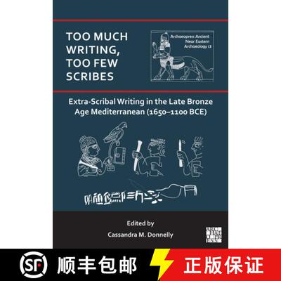 【3-4周达】Too Much Writing, Too Few Scribes: Extra-Scribal Writing in the Late Bronze Age Mediterran... [9781803279954]