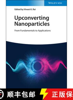 【3-4周达】Upconverting Nanoparticles - From Fundamentals to Applications: From Fundamentals to Appli... [9783527349654]