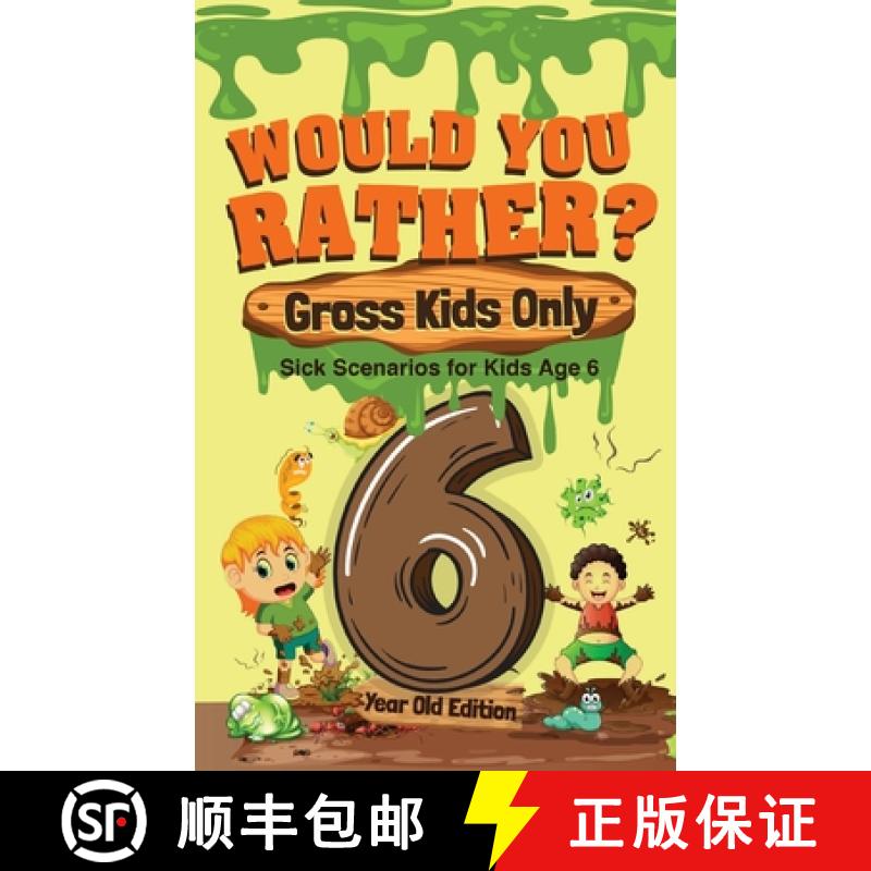 预订 Would You Rather? Gross Kids Only - 6 Year Old Edition: Sick Scenarios for Kids Age 6 [9781649430434]