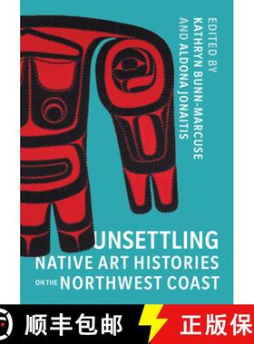 【3-4周达】Unsettling Native Art Histories on the Northwest Coast [9780295750705]