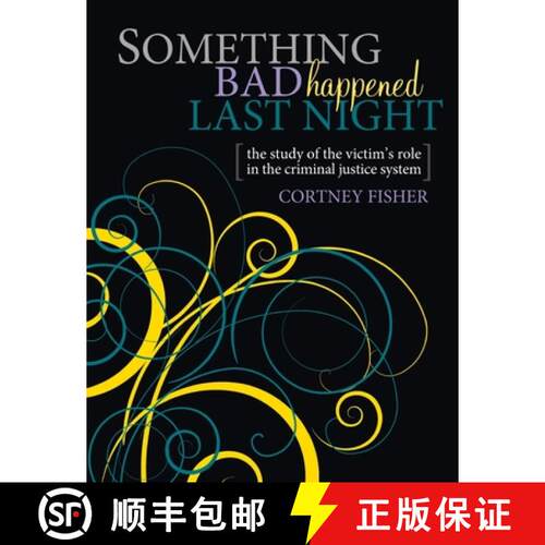 【3-4周达】Something Bad Happened Last Night: The Study of the Victim's Role in the Criminal Justice ... [9780757586330]
