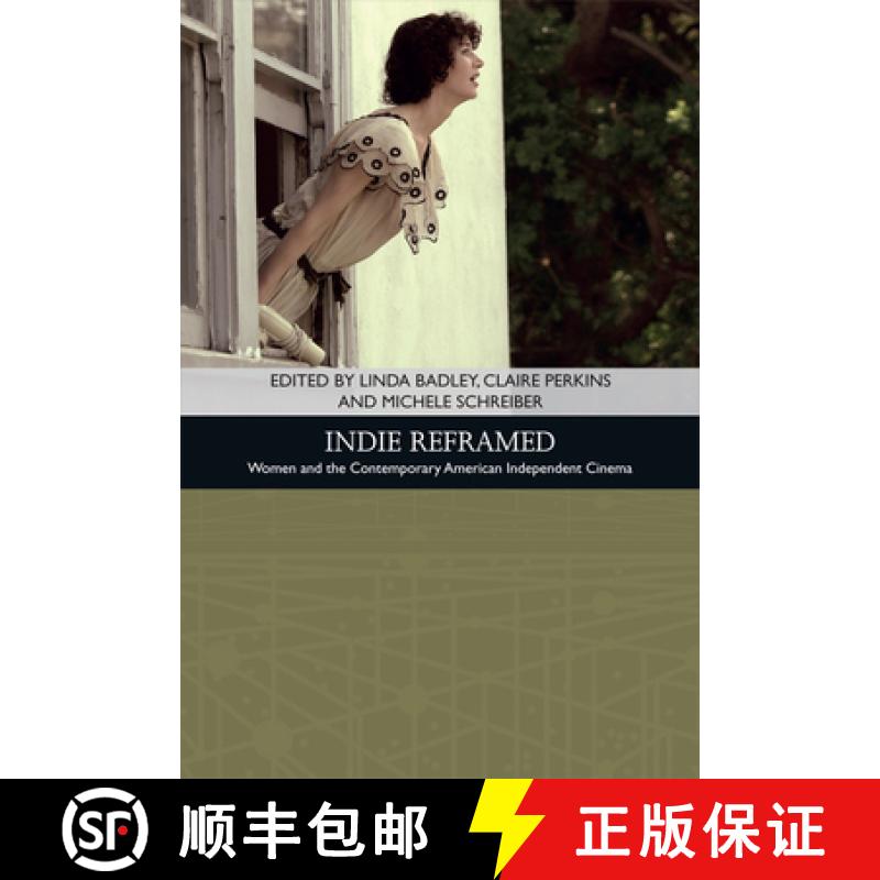 【3-4周达】Indie Reframed: Women's Filmmaking and Contemporary American Independent Cinema [9781474403924]