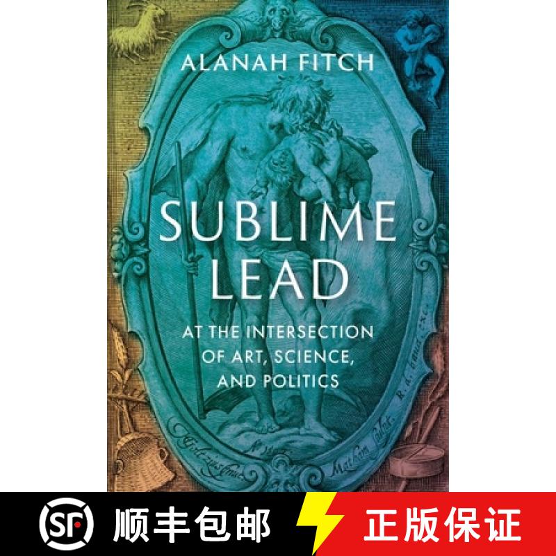 【3-4周达】Sublime Lead: At the Intersection of Art, Science, and Politics [9780199797844]