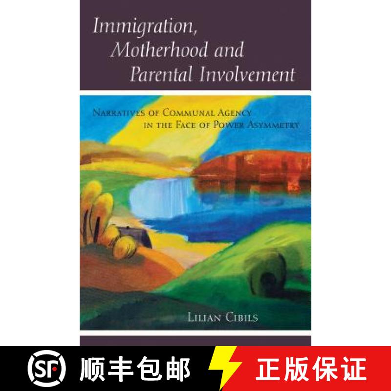【2-3周达】Immigration, Motherhood and Parental Involvement : Narratives of Communal Agency in the Fa... [9781433130892]