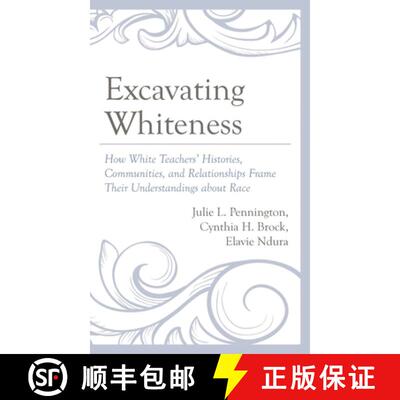 【3-4周达】精装 Excavating Whiteness : How White Teachers' Histories, Communities, and Relationships ... [9781666909555]