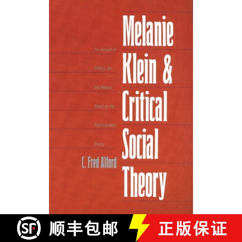 【2-3周达】Melanie Klein and Critical Social Theory: An Account of Politics, Art, and Reason Based on... [9780300105582]
