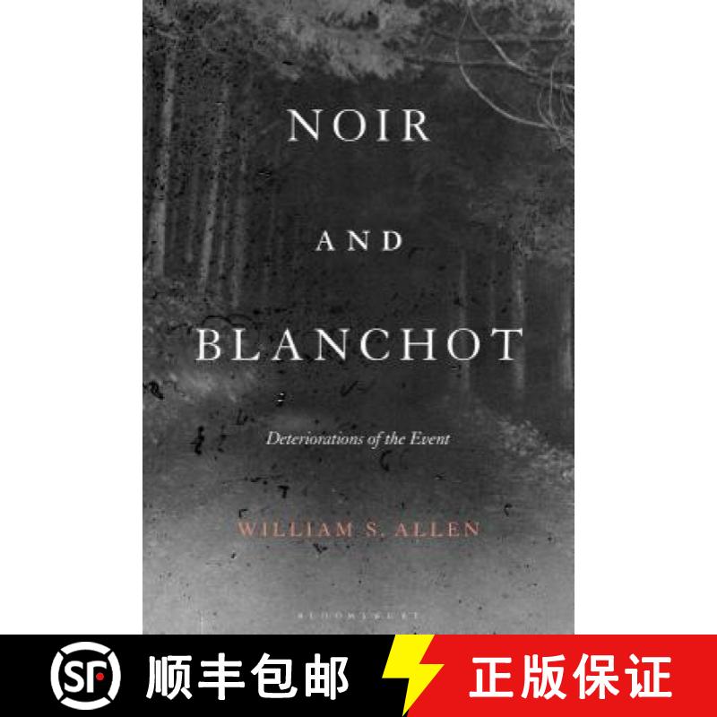 【3-4周达】Noir and Blanchot: Deteriorations of the Event [9781501358913]