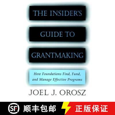 【3-4周达】The Insider'S Guide To Grantmaking: How Foundations Find, Fund, And Manage Effective Progr... [9780787952389]