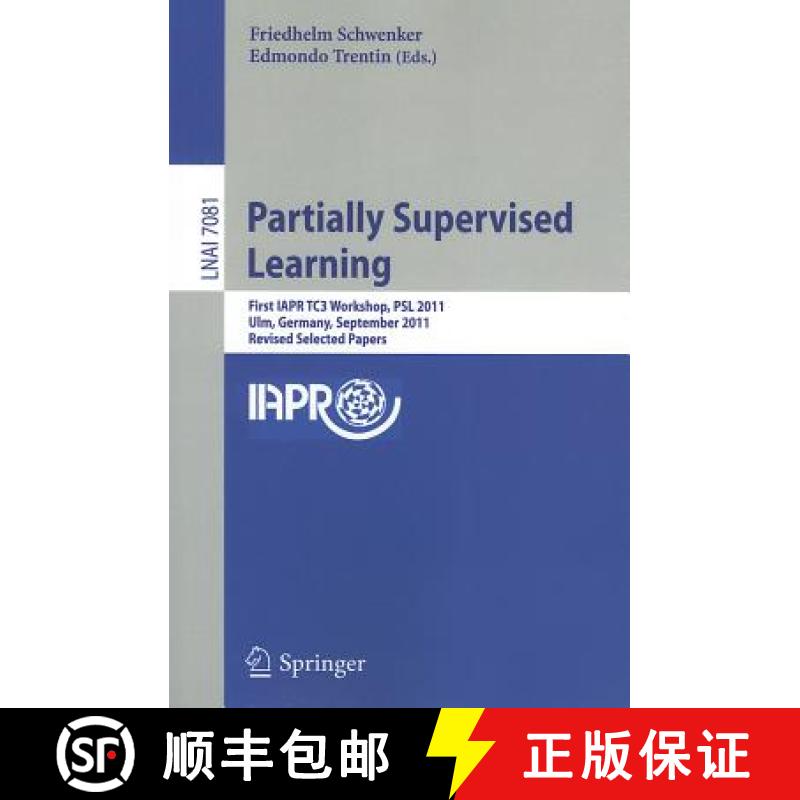 【3-4周达】Partially Supervised Learning : First IAPR TC3 Workshop, PSL 2011, Ulm, Germany, September... [9783642282577]
