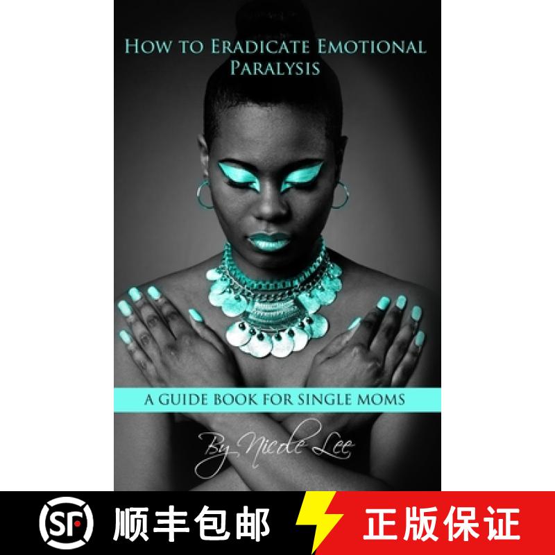 【3-4周达】How to Eradicate Emotional Paralysis- A Guide for Single Moms [9781716035890]