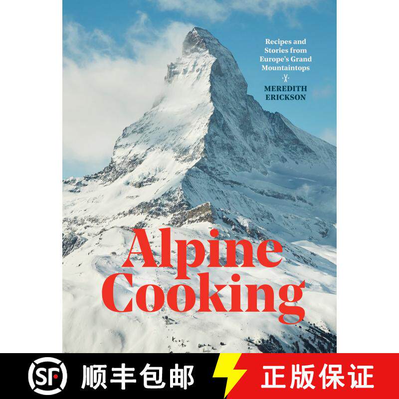 【3-4周达】精装 Alpine Cooking: Recipes and Stories from Europe's Grand Mountaintops [A Cookbook] [9781607748748]