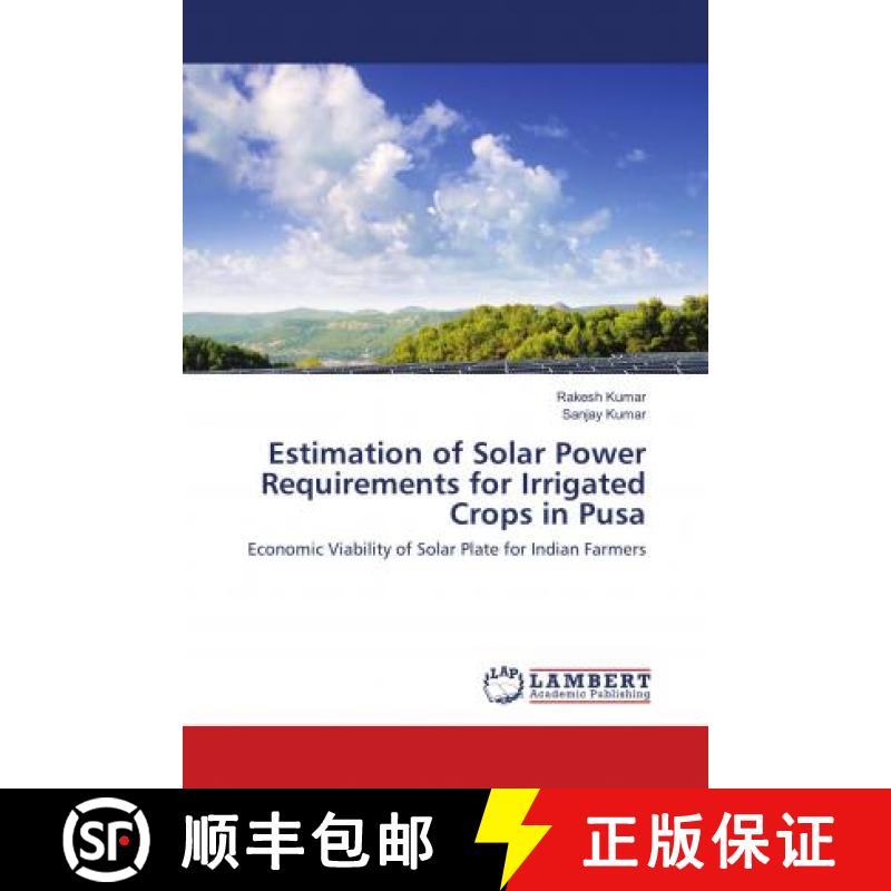 预订 Estimation of Solar Power Requirements for Irrigated Crops in Pusa [9786138235422]