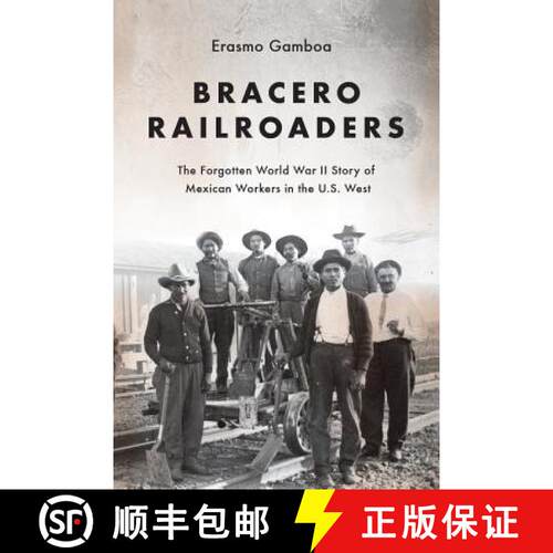 【3-4周达】Bracero Railroaders – The Forgotten World War II Story of Mexican Workers in the U.S. West [9780295744278]
