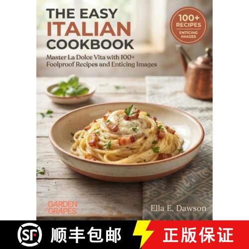 【3-4周达】The Easy Italian Cookbook: Master La Dolce Vita with 100+ Foolproof Recipes and Enticing I... [9798256188443]