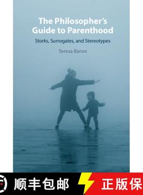 【3-4周达】The Philosopher's Guide to Parenthood: Storks, Surrogates, and Stereotypes [9781009299244]