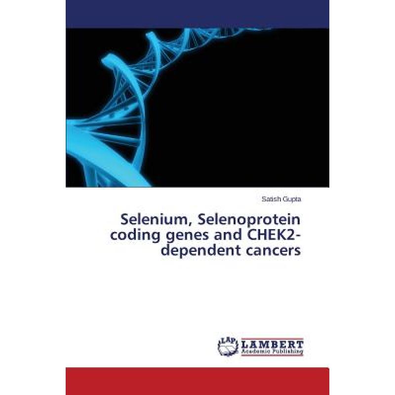 【4周达】Selenium, Selenoprotein coding genes and CHEK2-dependent cancers[9783659805264]-封面